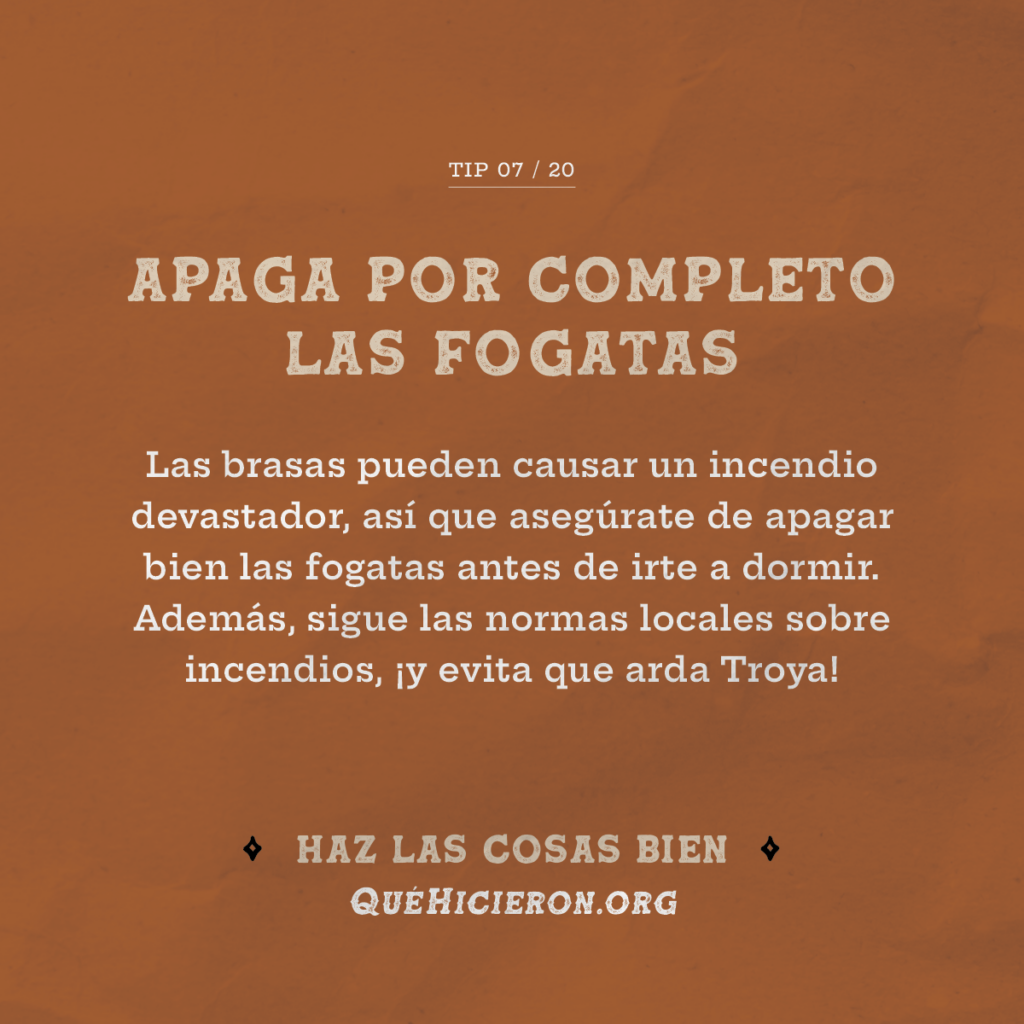 Apague completamente las fogatas